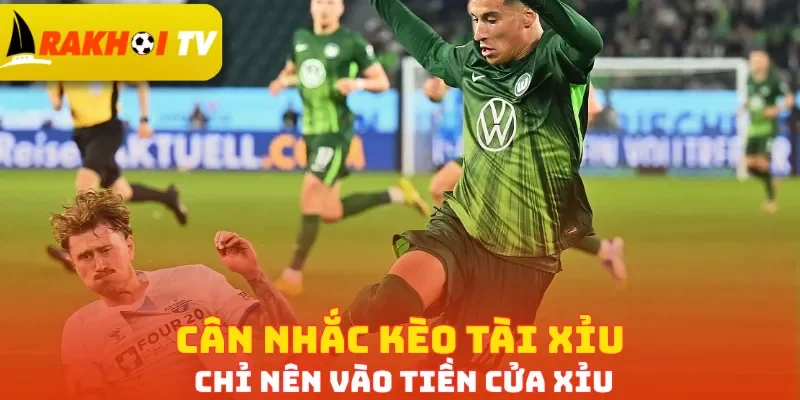 Cân nhắc kèo Tài xỉu chỉ nên vào tiền cửa Xỉu