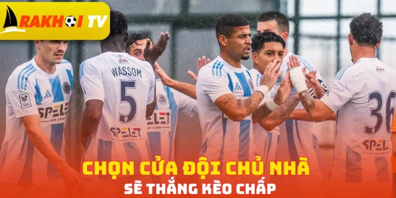 Chọn cửa đội chủ nhà sẽ thắng kèo chấp
