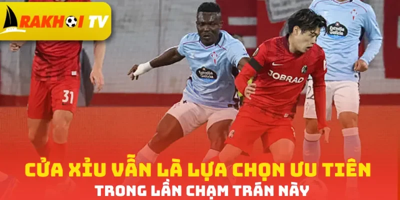 Cửa Xỉu vẫn là lựa chọn ưu tiên trong lần chạm trán này