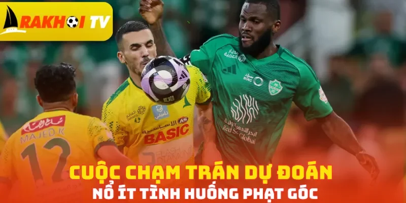 Cuộc chạm trán dự đoán nổ ít tình huống phạt góc