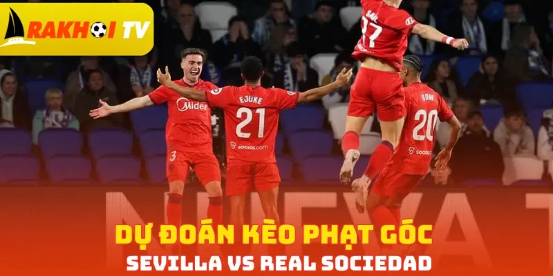 Dự đoán kèo phạt góc Sevilla vs Real Sociedad