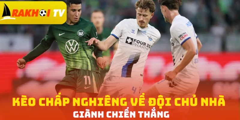 Kèo chấp nghiêng về đội chủ nhà giành chiến thắng