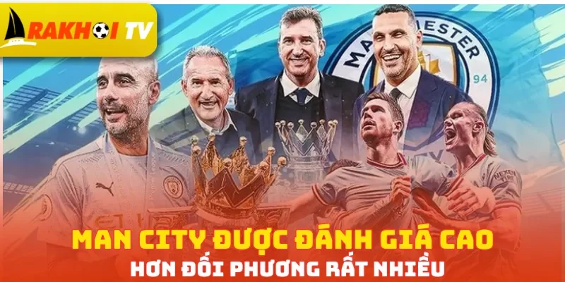 Man City được đánh giá cao hơn đối phương rất nhiều