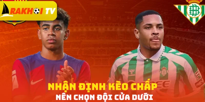 Nhận định kèo chấp nên chọn đội cửa dưới