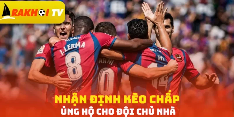 Nhận định kèo chấp ủng hộ cho đội chủ nhà