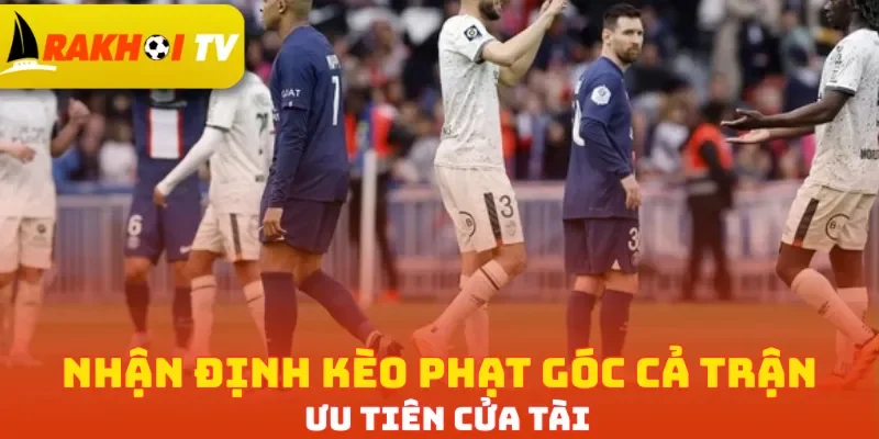 Nhận định kèo phạt góc cả trận ưu tiên cửa Tài