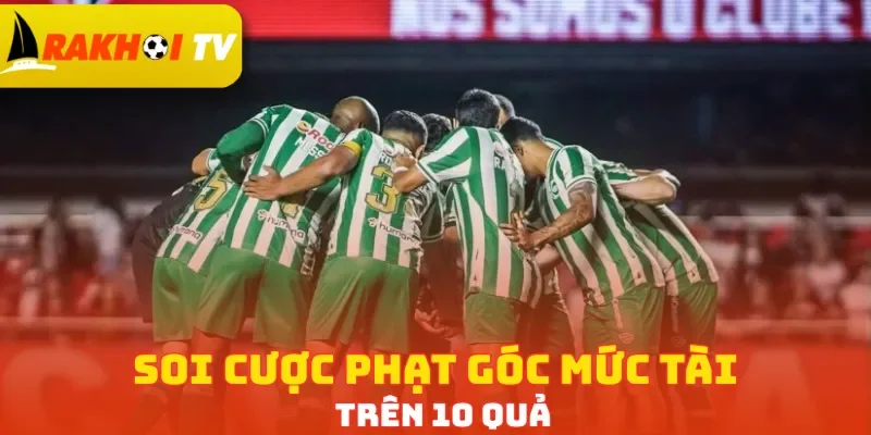 Soi cược phạt góc mức Tài trên 10 quả