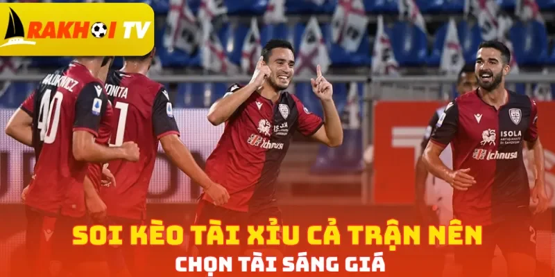 Soi kèo tài xỉu cả trận nên chọn Tài sáng giá