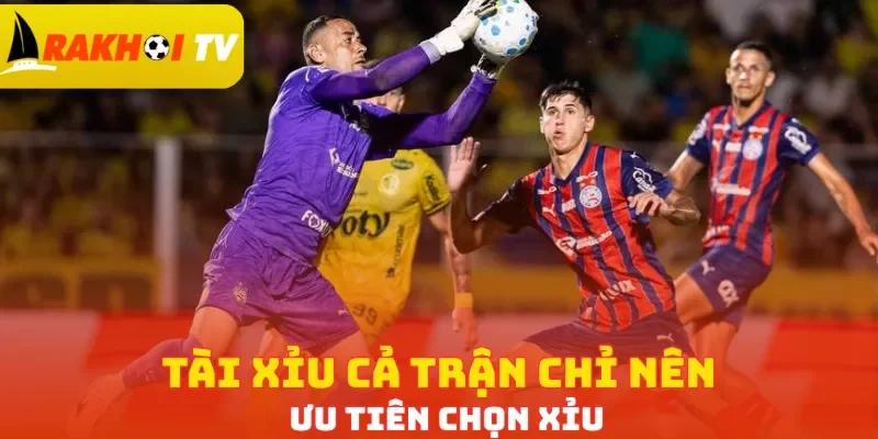 Tài xỉu cả trận chỉ nên ưu tiên chọn Xỉu