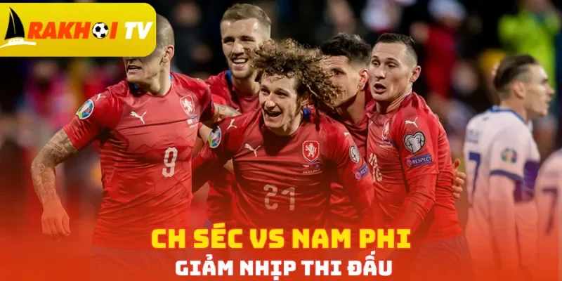 CH Séc vs Nam Phi giảm nhịp thi đấu