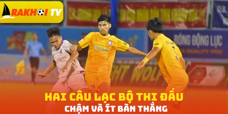 Hai câu lạc bộ thi đấu chậm và ít bàn thắng