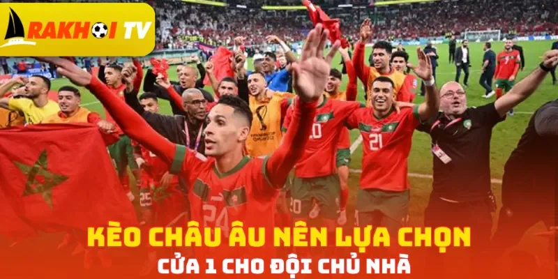 Kèo châu Âu nên lựa chọn cửa 1 cho đội chủ nhà