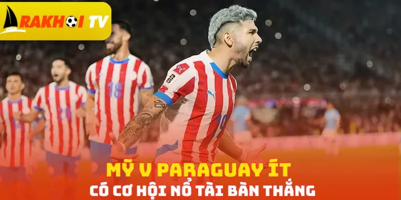 Mỹ v Paraguay ít có cơ hội nổ Tài bàn thắng