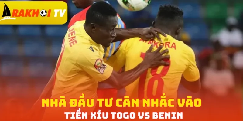 Nhà đầu tư cân nhắc vào tiền Xỉu Togo vs Benin