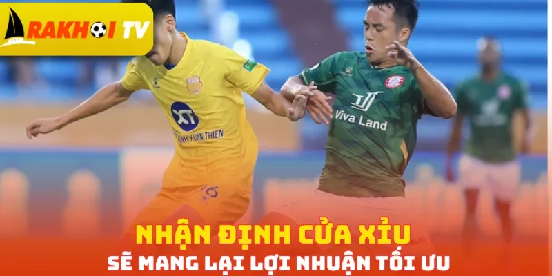 Nhận định cửa Xỉu sẽ mang lại lợi nhuận tối ưu