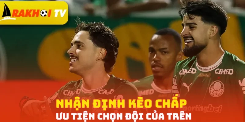 Nhận định kèo chấp ưu tiện chọn đội của trên