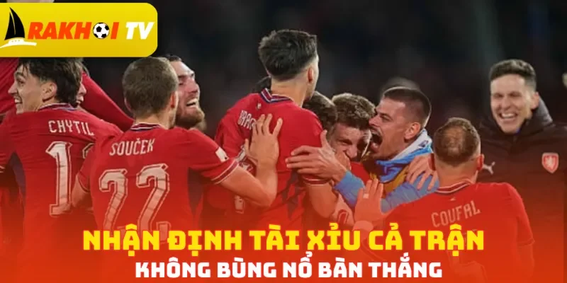 Nhận định tài xỉu cả trận không bùng nổ bàn thắng