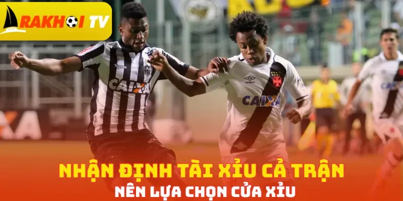 Nhận định tài xỉu cả trận nên lựa chọn cửa Xỉu