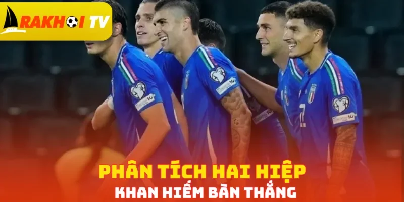 Phân tích hai hiệp khan hiếm bàn thắng