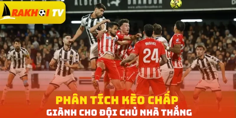 Phân tích kèo chấp giành cho đội chủ nhà thắng