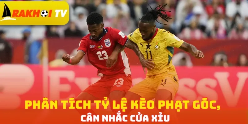 Phân tích tỷ lệ kèo phạt góc, cân nhắc cửa Xỉu