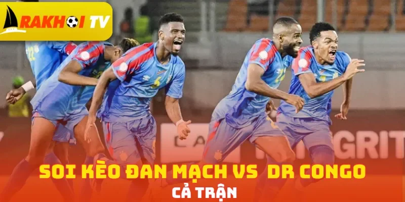 Soi kèo Đan Mạch vs DR Congo cả trận