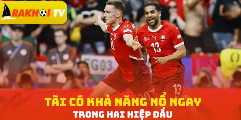 Tài có khả năng nổ ngay trong hai hiệp đấu