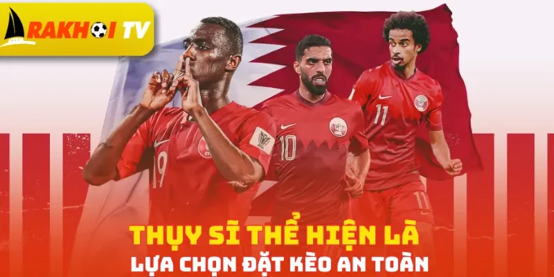Thụy Sĩ thể hiện là lựa chọn đặt kèo an toàn