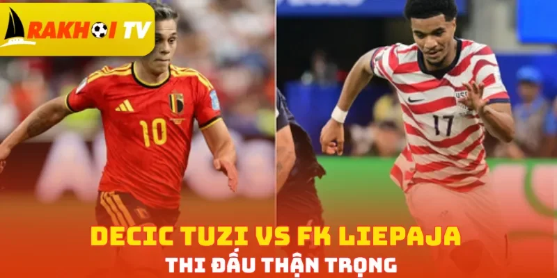 Decic Tuzi vs FK Liepaja thi đấu thận trọng