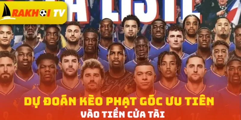 Dự đoán kèo phạt góc ưu tiên vào tiền cửa Tài