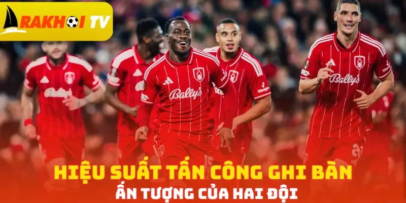 Hiệu suất tấn công ghi bàn ấn tượng của hai đội