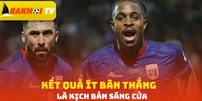 Kết quả ít bàn thắng là kịch bản sáng cửa