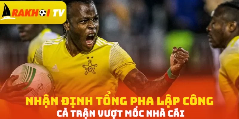 Nhận định tổng pha lập công cả trận vượt mốc nhà cái