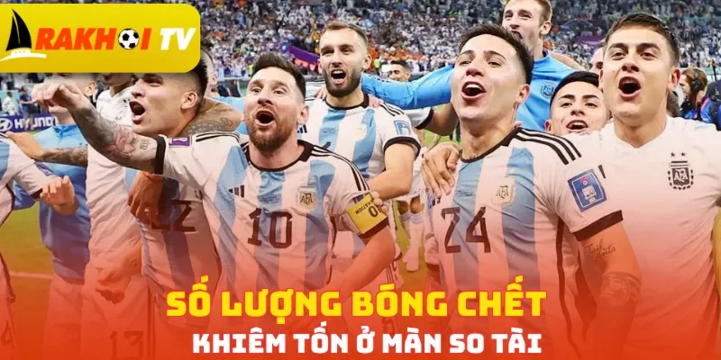 Số lượng bóng chết khiêm tốn ở màn so tài