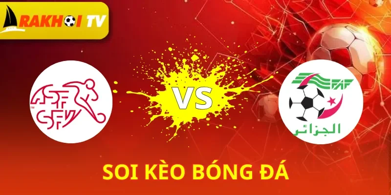 Thụy Sĩ Vs Algeria