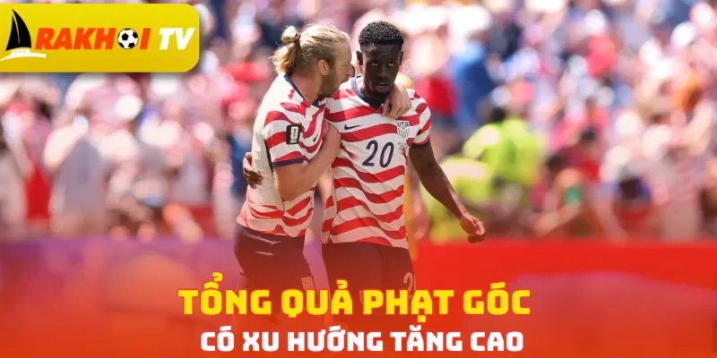 Tổng quả phạt góc có xu hướng tăng cao