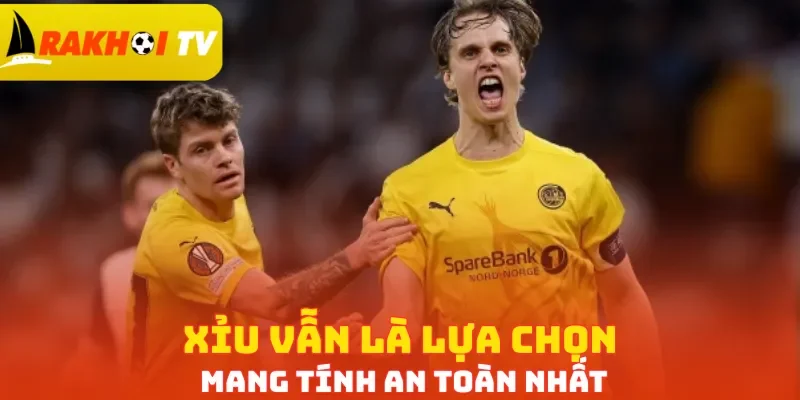 Xỉu vẫn là lựa chọn mang tính an toàn nhất