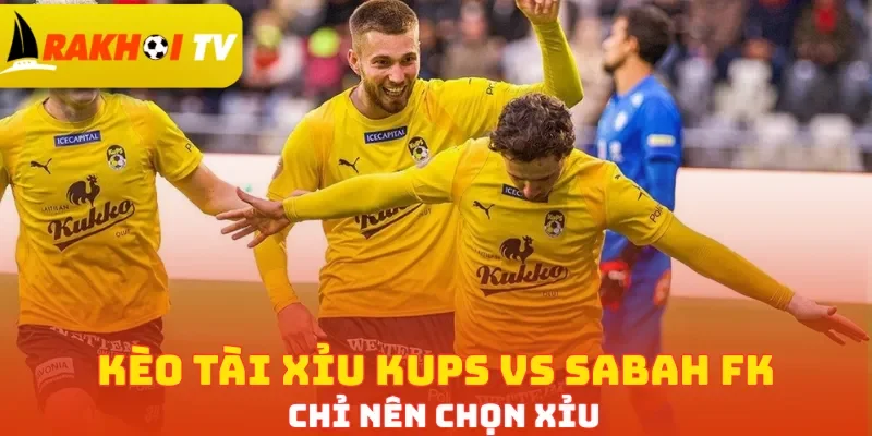 Kèo Tài Xỉu KuPS vs Sabah FK chỉ nên chọn Xỉu