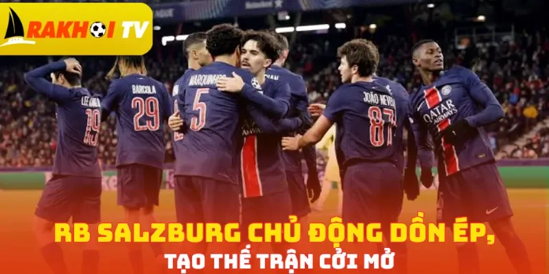 RB Salzburg chủ động dồn ép, tạo thế trận cởi mở