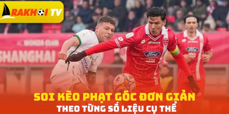 Soi kèo phạt góc đơn giản theo từng số liệu cụ thể