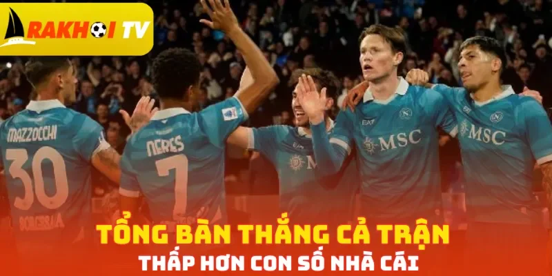 Tổng bàn thắng cả trận thấp hơn con số nhà cái